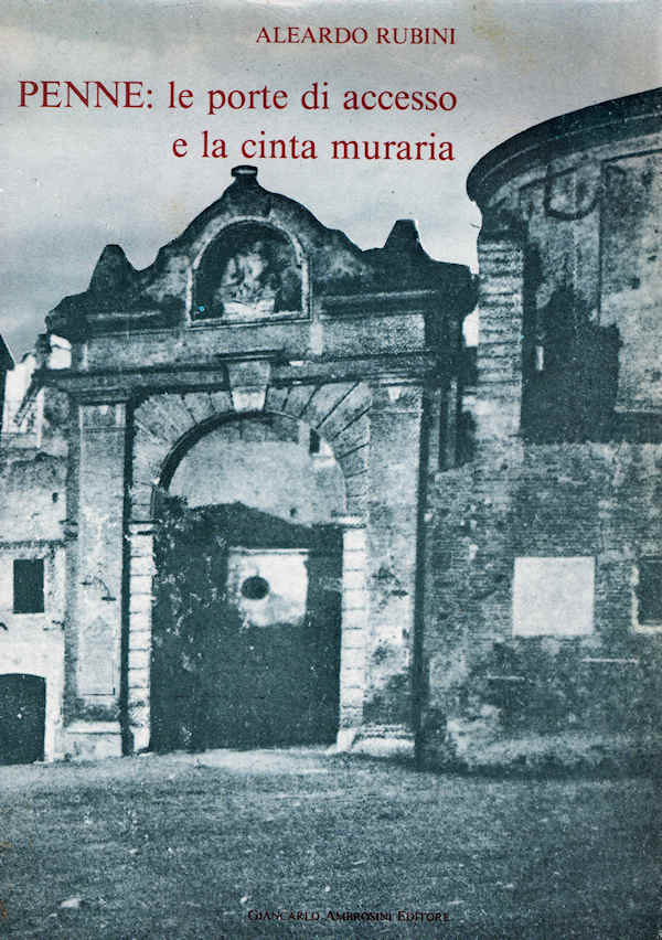 PENNE: le porte di accesso e la cinta muraria ~ Anno 1983 PENNE: le porte di accesso e la cinta muraria ~ Anno 1983