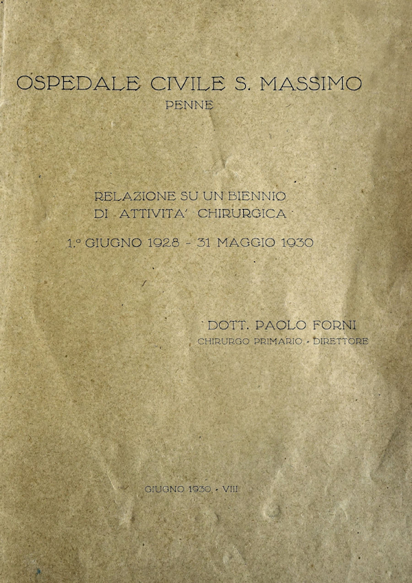 OSPEDALE CIVILE S. MASSIMO - PENNE Relazione su un biennio di attività chirurgica - 1° Giugno 1928 - 31 dicembre 1930 OSPEDALE CIVILE S. MASSIMO - PENNE Relazione su un biennio di attività chirurgica - 1° Giugno 1928 - 31 dicembre 1930