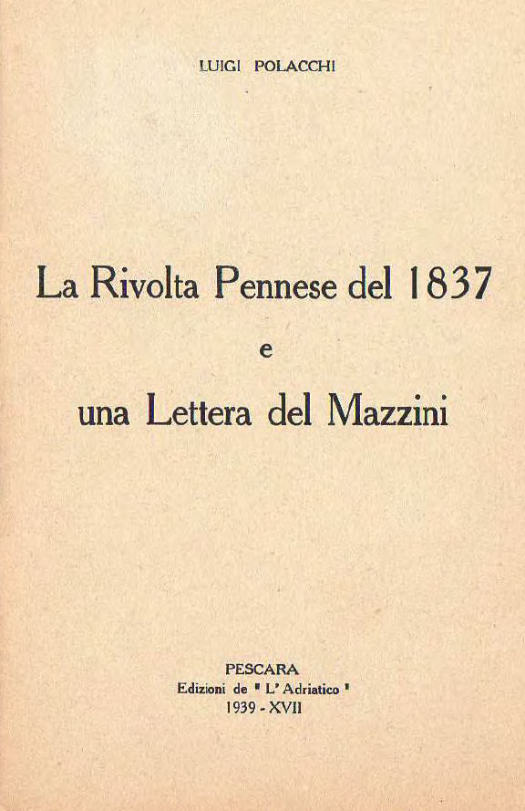 La Rivolta Pennese del 1837 e una Lettera del Mazzini ~ Anno 1939 La Rivolta Pennese del 1837 e una Lettera del Mazzini ~ Anno 1939
