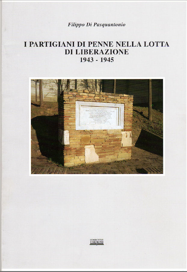 I PARTIGIANI DI PENNE NELLA LOTTA DI LIBERAZIONE 1943-1945 ~ Anno 1996 I PARTIGIANI DI PENNE NELLA LOTTA DI LIBERAZIONE 1943-1945 ~ Anno 1996