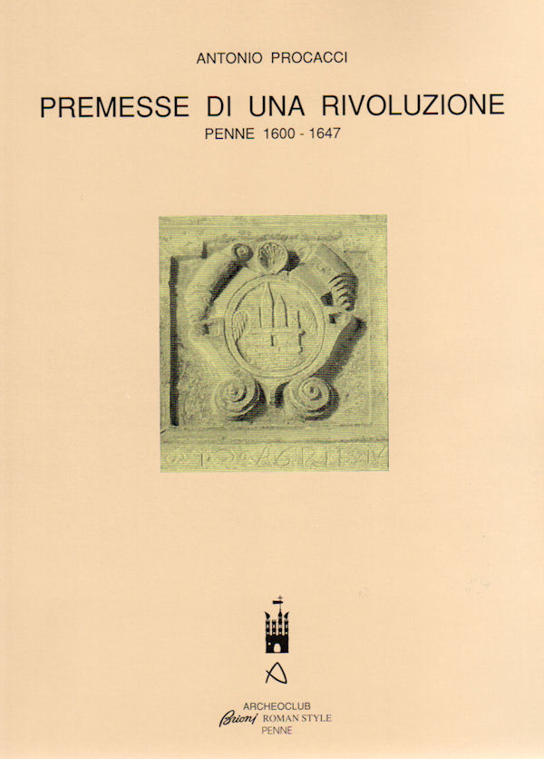 PREMESSE DI UNA RIVOLUZIONE ~ Penne 1600 - 1647 PREMESSE DI UNA RIVOLUZIONE ~ Penne 1600 - 1647